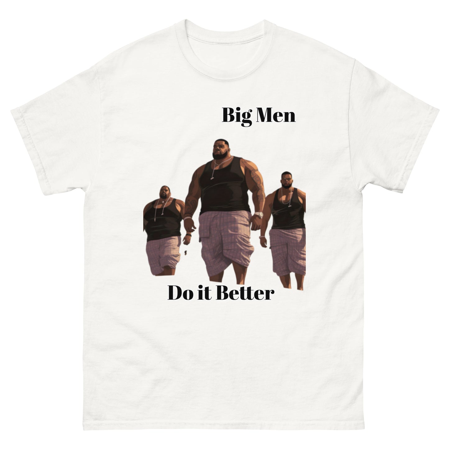 classic tee Big Men Do it Better