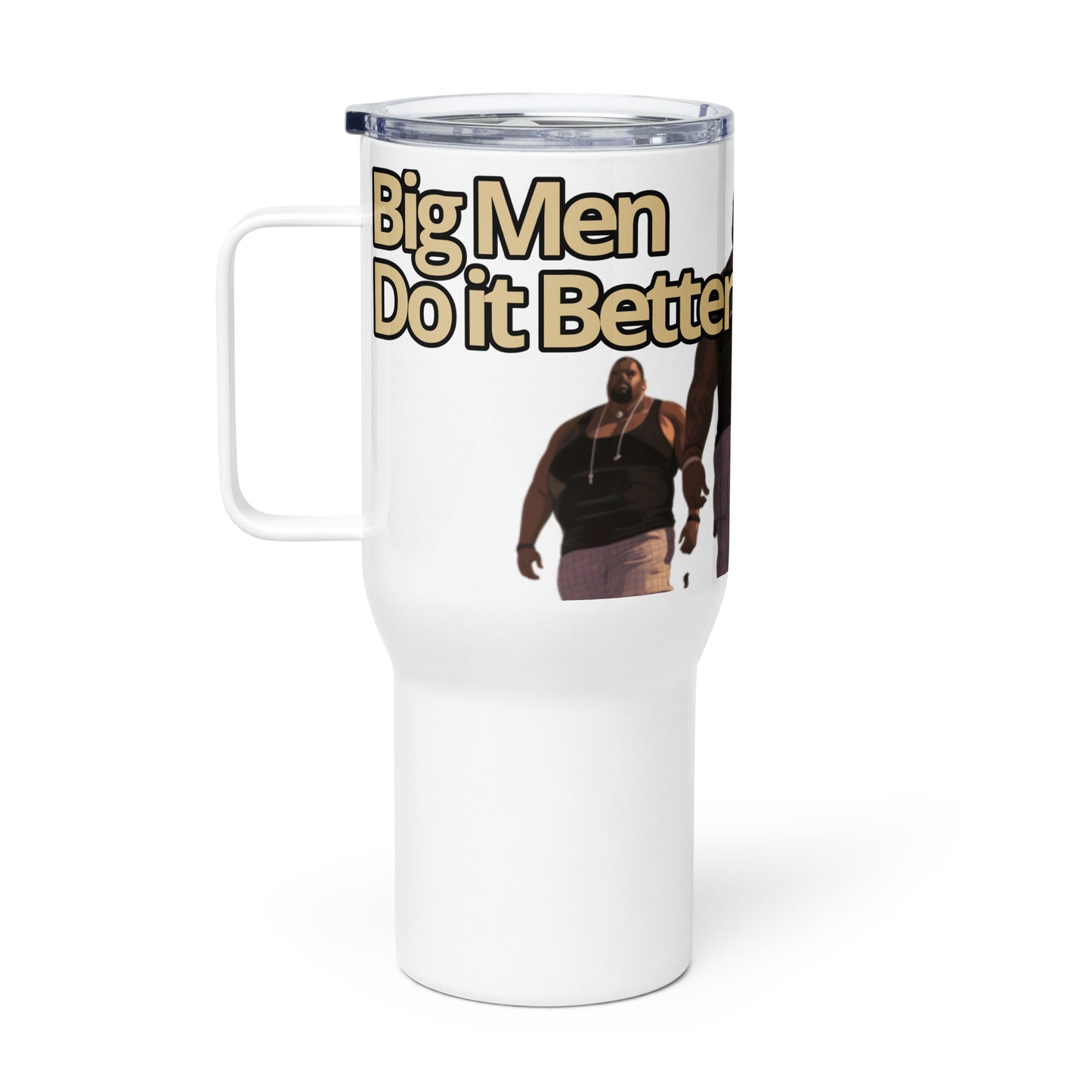 Travel mug with a handle Big Men Do it Better