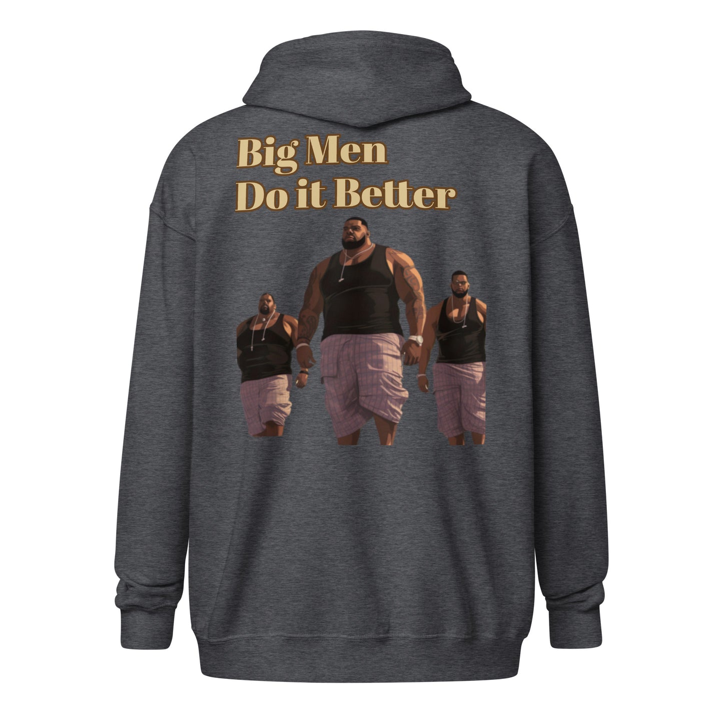 zip hoodie Big Men Do it Better