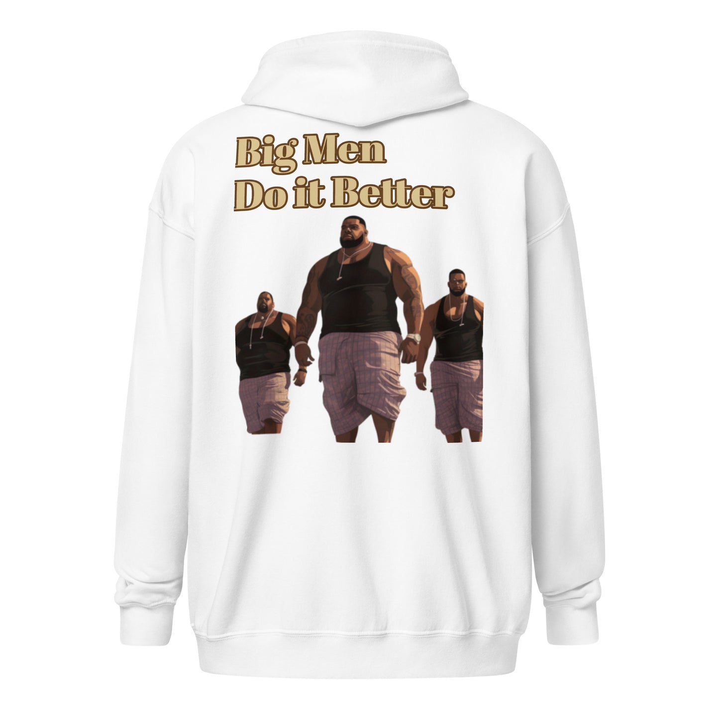 zip hoodie Big Men Do it Better