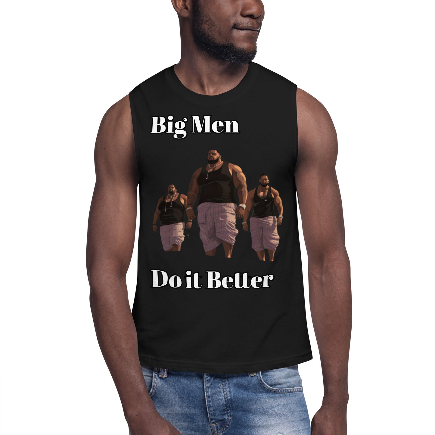 Muscle Shirt Big Men Do it Better