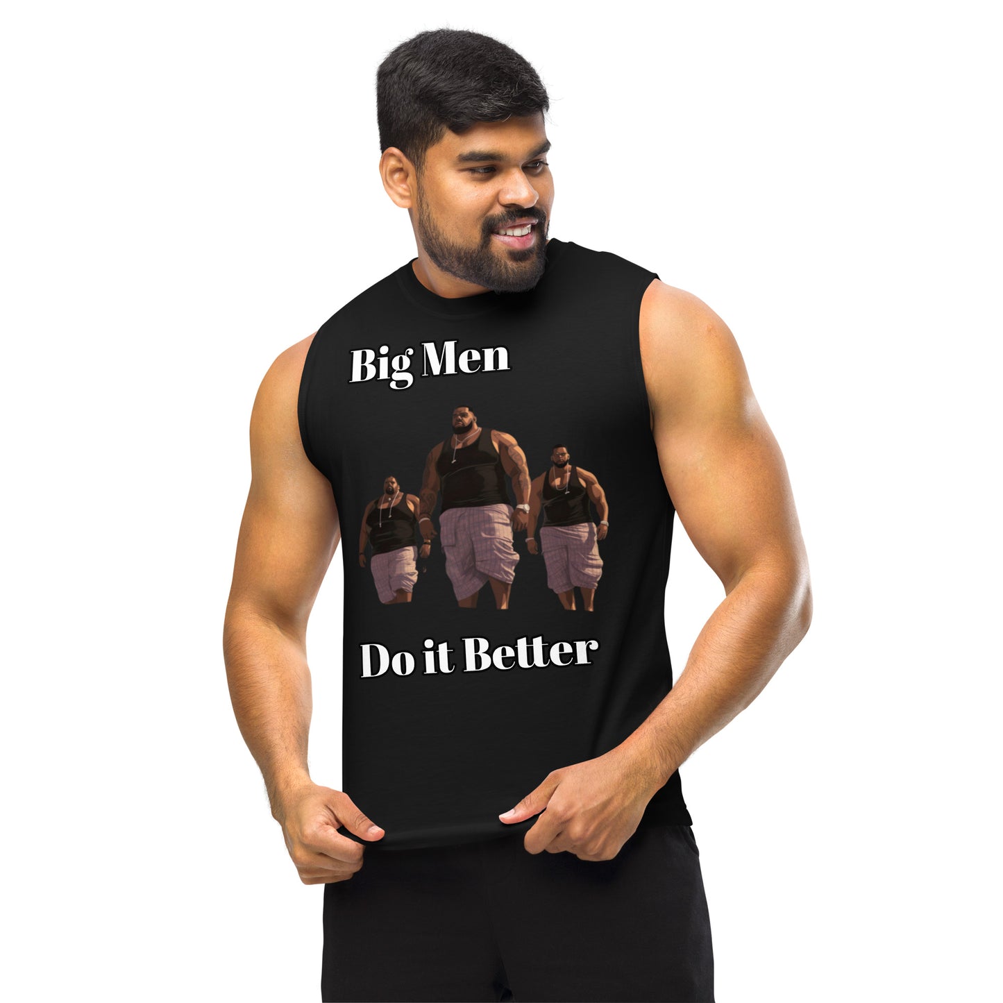 Muscle Shirt Big Men Do it Better