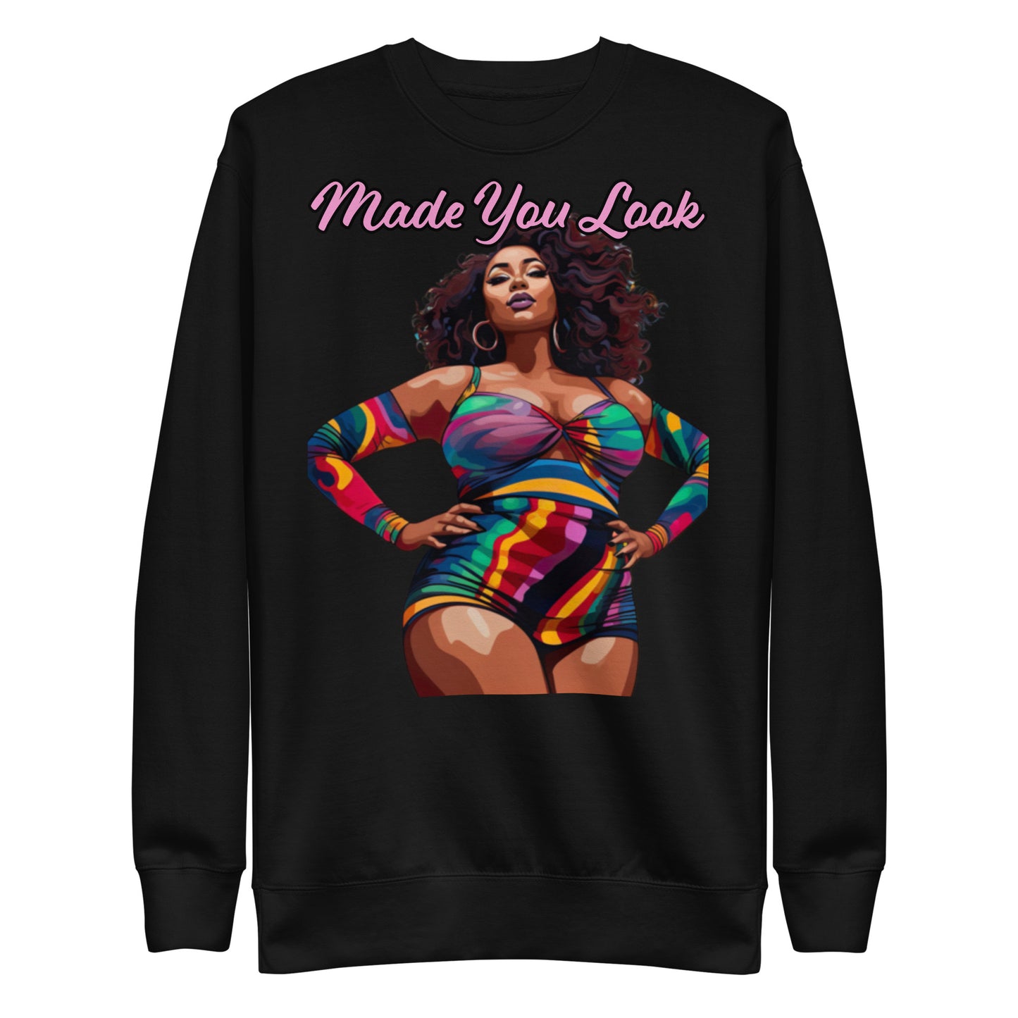 Sweatshirt Made You Look