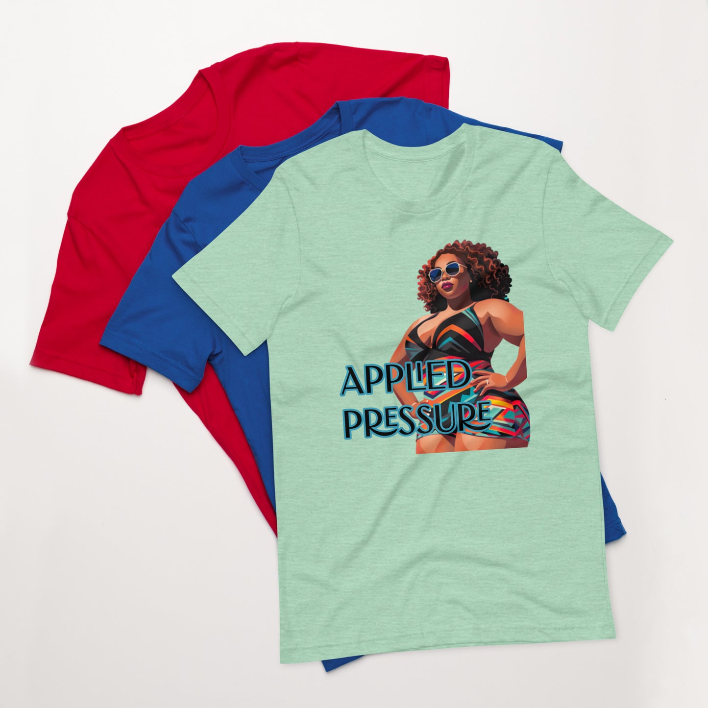 t-shirt: She Applies Pressure